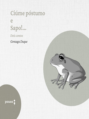 cover image of Ciúme póstumo e Sapo!...--dois contos